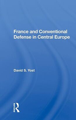 Livre Relié France And Conventional Defense In Central Europe de David S. Yost