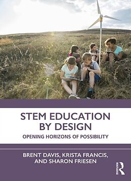 Kartonierter Einband STEM Education by Design von Brent Davis, Krista Francis, Sharon Friesen