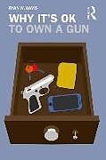 Couverture cartonnée Why It's OK to Own a Gun de Ryan W. Davis