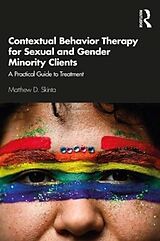 Couverture cartonnée Contextual Behavior Therapy for Sexual and Gender Minority Clients de Matthew D. Skinta