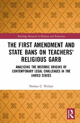 Livre Relié The First Amendment and State Bans on Teachers' Religious Garb de Nathan C. Walker