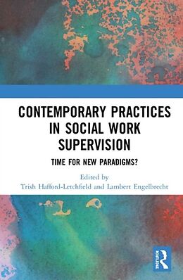 Fester Einband Contemporary Practices in Social Work Supervision von Trish Engelbrecht, Lambert Hafford-Letchfield