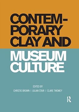 Couverture cartonnée Contemporary Clay and Museum Culture de Christie Stair, Julian Twomey, Clare Brown