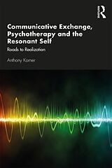 Couverture cartonnée Communicative Exchange, Psychotherapy and the Resonant Self de Anthony Korner