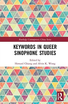 Fester Einband Keywords in Queer Sinophone Studies von Howard (University of Waterloo, Canada.) W Chiang