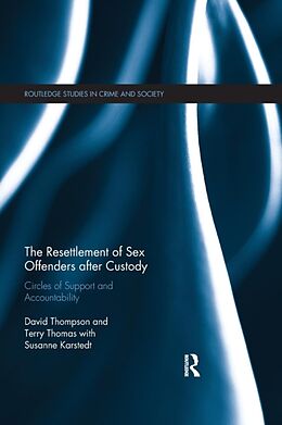 Kartonierter Einband The Resettlement of Sex Offenders After Custody von David Thompson, Terry Thomas
