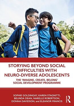 Kartonierter Einband Storying Beyond Social Difficulties with Neuro-Diverse Adolescents von Sophie Goldingay, Karen Stagnitti, Belinda Dean