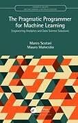 Couverture cartonnée The Pragmatic Programmer for Machine Learning de Marco Scutari, Mauro Malvestio