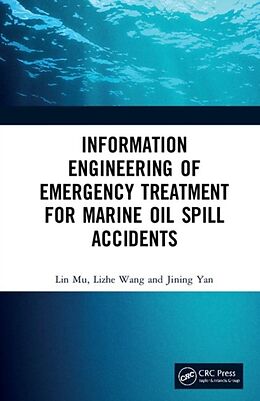 Livre Relié Information Engineering of Emergency Treatment for Marine Oil Spill Accidents de Lin Mu, Lizhe Wang, Jining Yan