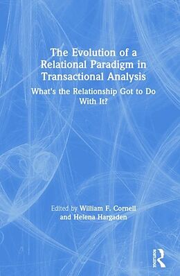 Livre Relié The Evolution of a Relational Paradigm in Transactional Analysis de Helena Cornell, William F. Hargaden