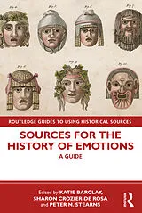Kartonierter Einband (Kt) Sources for the History of Emotions von Katie Crozier-De Rosa, Sharon Stearns, Pe Barclay