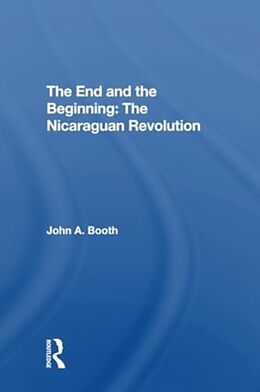 Kartonierter Einband The End And The Beginning: The Nicaraguan Revolution von Booth John A.