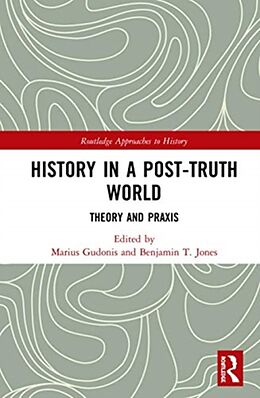 Livre Relié History in a Post-Truth World de Marius Jones, Benjamin T. (Central Queens Gudonis