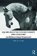 Kartonierter Einband Equine-Assisted Psychotherapy and Coaching von Andreas Liefooghe