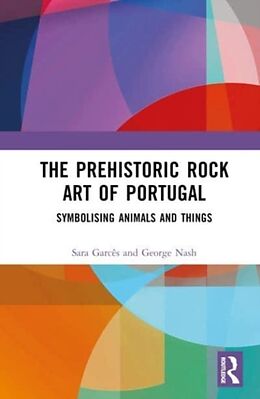 Livre Relié The Prehistoric Rock Art of Portugal de George Garces, Sara Nash