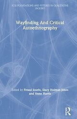 Livre Relié Wayfinding And Critical Autoethnography de Fetaui Harris, Anne Holman Jones, Stacy Iosefo