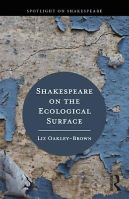 Couverture cartonnée Shakespeare on the Ecological Surface de Liz Oakley-Brown