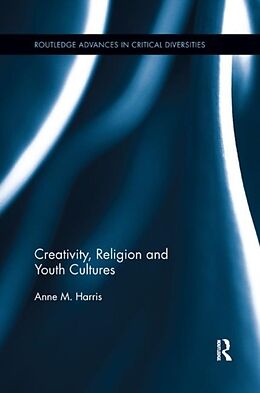 Couverture cartonnée Creativity, Religion and Youth Cultures de Anne M Harris