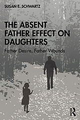 Kartonierter Einband The Absent Father Effect on Daughters von Susan E. Schwartz