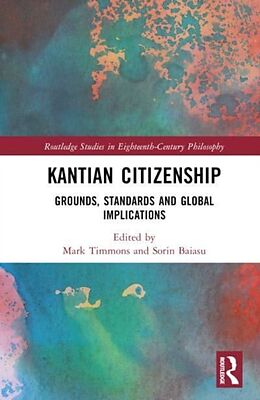 Livre Relié Kantian Citizenship de Mark (University of Arizona, Usa) Baiasu, Timmons