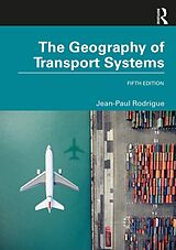 Couverture cartonnée The Geography of Transport Systems de Jean-Paul Rodrigue