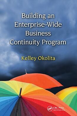 Kartonierter Einband Building an Enterprise-Wide Business Continuity Program von Kelley Okolita