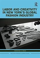 Fester Einband Labor and Creativity in New Yorks Global Fashion Industry von Christina H. Moon