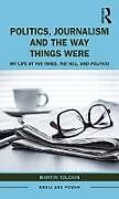 Livre Relié Politics, Journalism, and The Way Things Were de Tolchin Martin