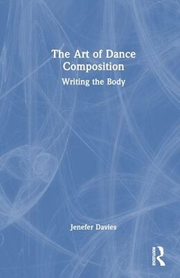 Livre Relié The Art of Dance Composition de Jenefer Davies