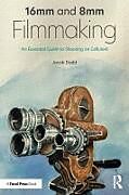 Couverture cartonnée 16mm and 8mm Filmmaking de Jacob Dodd