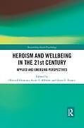 Couverture cartonnée Heroism and Wellbeing in the 21st Century de Olivia Allison, Scott Franco, Zeno Efthimiou