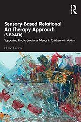 Couverture cartonnée Sensory-Based Relational Art Therapy Approach (S-BRATA) de Huma Durrani