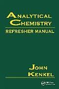 Kartonierter Einband Analytical Chemistry Refresher Manual von John Kenkel