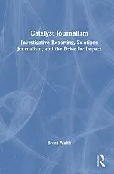 Fester Einband Catalyst Journalism von Brent Walth