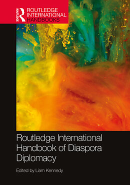 Livre Relié Routledge International Handbook of Diaspora Diplomacy de Liam (Bloomsbury Author, No Email.) Kennedy