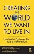 Kartonierter Einband Creating The World We Want To Live In von Grenville-Cleave Bridget, Dóra Guðmundsdóttir, Huppert Felicia