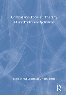 Livre Relié Compassion Focused Therapy de Paul (Professor of Clinical Psychology At Gilbert