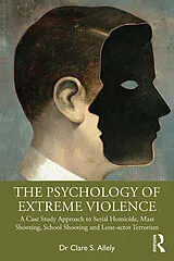 Kartonierter Einband The Psychology of Extreme Violence von Clare Allely
