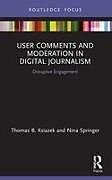 Couverture cartonnée User Comments and Moderation in Digital Journalism de Thomas B. Ksiazek, Nina Springer