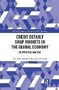 Kartonierter Einband Credit Default Swap Markets in the Global Economy von Go Tamakoshi, Shigeyuki Hamori