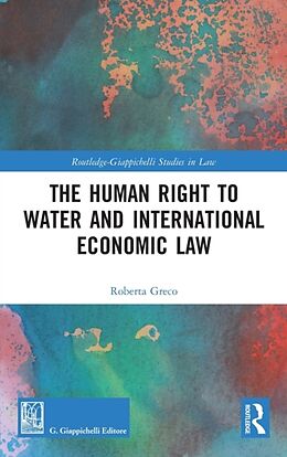 Fester Einband The Human Right to Water and International Economic Law von Roberta Greco