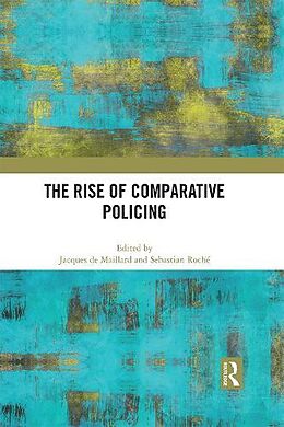 Couverture cartonnée The Rise of Comparative Policing de Jacques Roche, Sebastian (University De Maillard