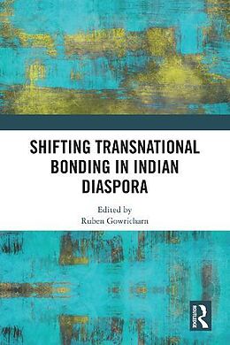 Couverture cartonnée Shifting Transnational Bonding in Indian Diaspora de Ruben (Professor of Indian Diaspora St Gowricharn