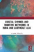 Couverture cartonnée Coastal Shrines and Transnational Maritime Networks across India and Southeast Asia de Himanshu Prabha Ray