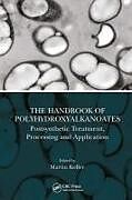 Couverture cartonnée The Handbook of Polyhydroxyalkanoates de Martin Koller