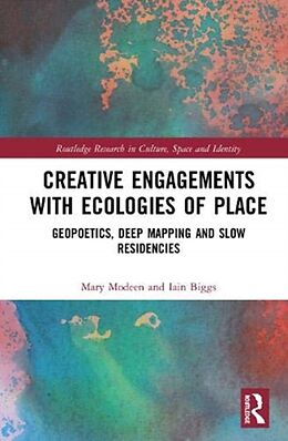 Livre Relié Creative Engagements with Ecologies of Place de Mary Modeen, Iain Biggs