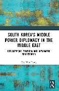 Couverture cartonnée South Koreas Middle Power Diplomacy in the Middle East de Hae Won Jeong
