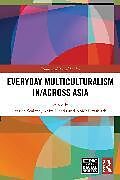 Couverture cartonnée Everyday Multiculturalism in/across Asia de Jessica (Deakin University, Australia) Har Walton