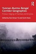 Couverture cartonnée Yunnan-Burma-Bengal Corridor Geographies de Dan (Yunnan University, China) Dean, Kar Smyer Yu