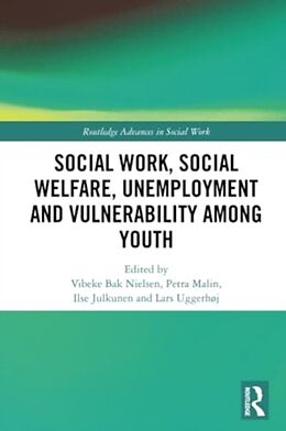 Couverture cartonnée Social Work, Social Welfare, Unemployment and Vulnerability Among Youth de Vibeke Malin, Petra Julkunen, Ilse Ug Bak Nielsen